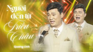Người Đến Từ Triều Châu - Quang Linh