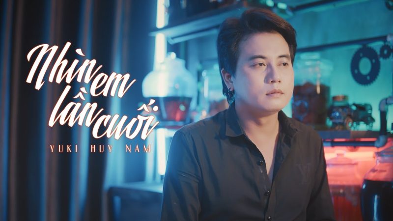 Nhìn Em Lần Cuối - Yuki Huy Nam