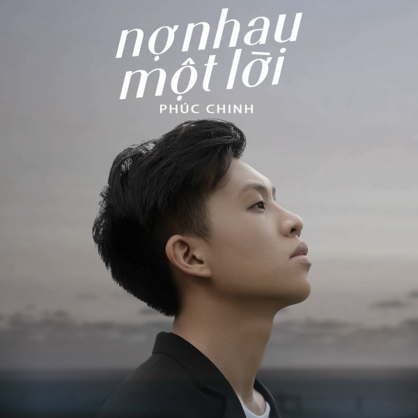 Nợ nhau một lời - Phúc Chinh