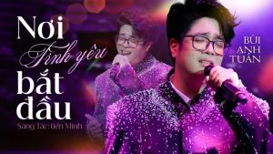 Nơi Tình Yêu Bắt Đầu - Bùi Anh Tuấn