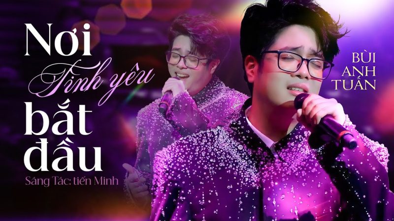 Nơi Tình Yêu Bắt Đầu - Bùi Anh Tuấn