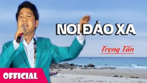 Nơi đảo xa - Trọng Tấn