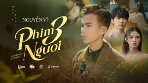 Phim Ba Người - Nguyễn Vĩ