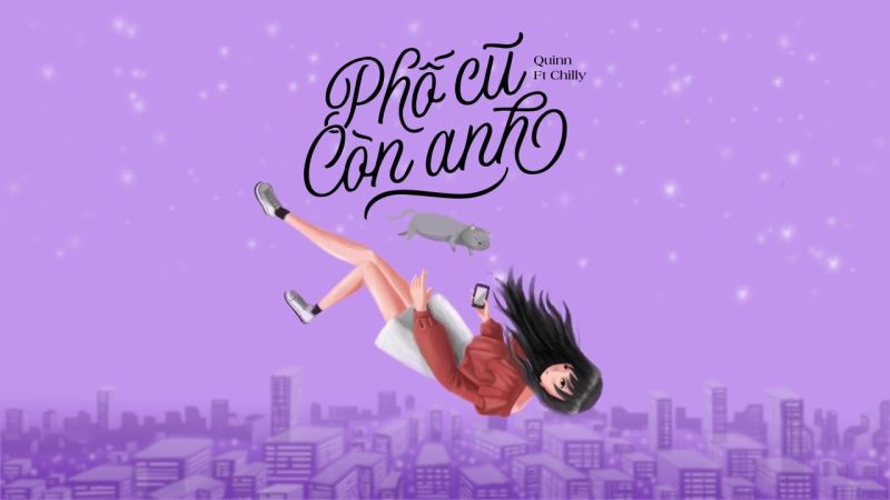 Phố cũ còn anh - Quinn ft Chilly