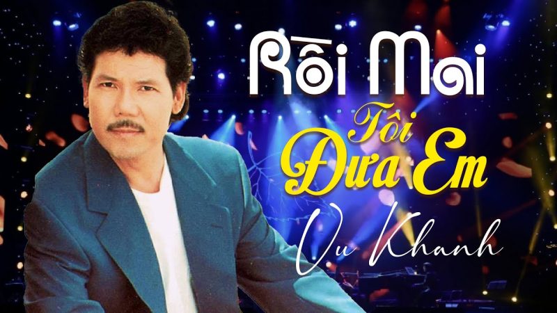 Rồi Mai Tôi Đưa Em - Vũ Khanh