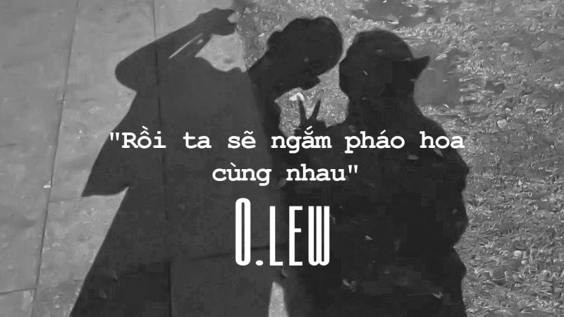 Rồi Ta Sẽ Ngắm Pháo Hoa Cùng Nhau - O