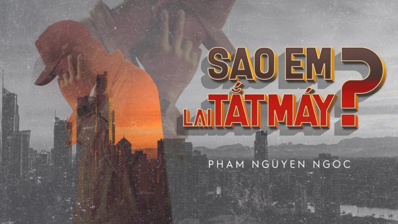 Sao Em Lại Tắt Máy - Phạm Nguyên Ngọc Ft