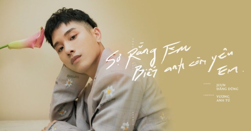 Sợ rằng em biết anh còn yêu em - JUUN D