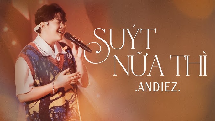 Suýt Nữa Thì - Andiez