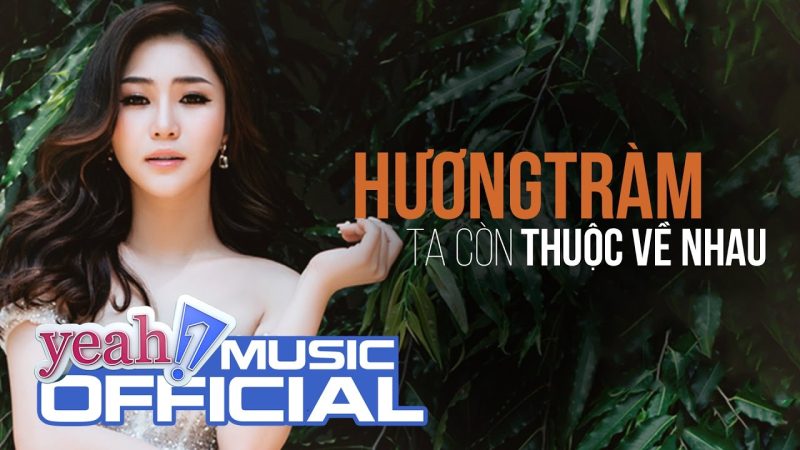 Ta Còn Thuộc Về Nhau - Hương Tràm