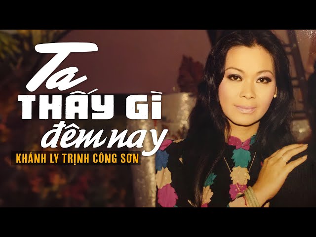Ta thấy gì đêm nay - Khánh Ly