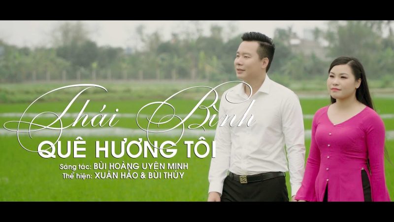 Thái Bình Quê Hương Tôi - Bùi Thúy & Xuân Hảo