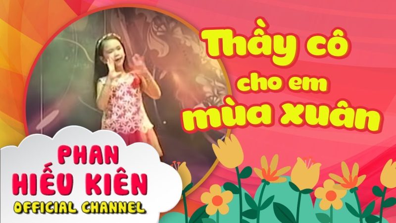 Thầy cô cho em mùa xuân - Nhiều ca sĩ (Phan Hiếu Kiên
