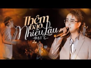 Thêm Bao Nhiêu Lâu - Đạt G