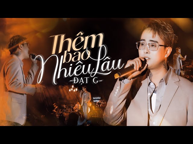 Thêm Bao Nhiêu Lâu - Đạt G