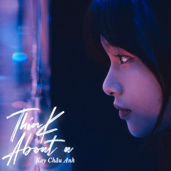Think About U - Kay Châu Anh