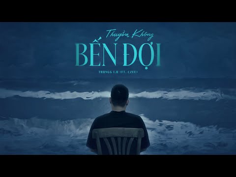 Thuyền Không Bến Đợi - Trungg I