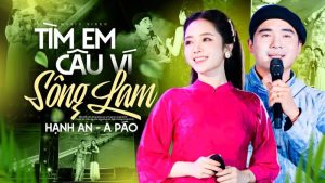 Tìm Em Câu Ví Sông Lam - A Páo ft Hạnh An