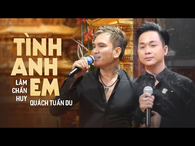 Tình Anh Em - Lâm Chấn Huy