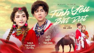 Tình Yêu Bất Diệt - Saka Trương Tuyền x Hồ Việt Trung