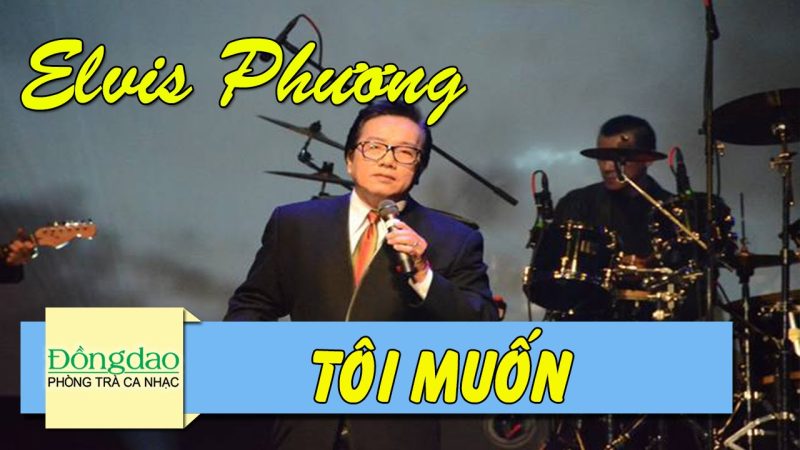 Tôi Muốn - Elvis Phương