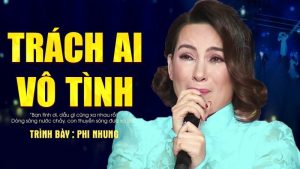 Trách Ai Vô Tình - Phi Nhung