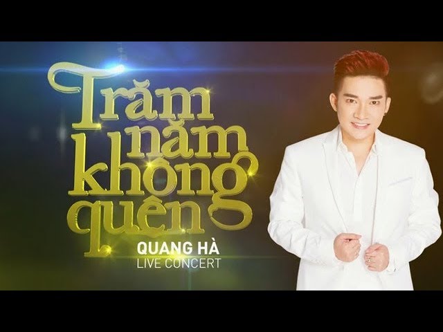 Trăm năm không quên - Quang Hà