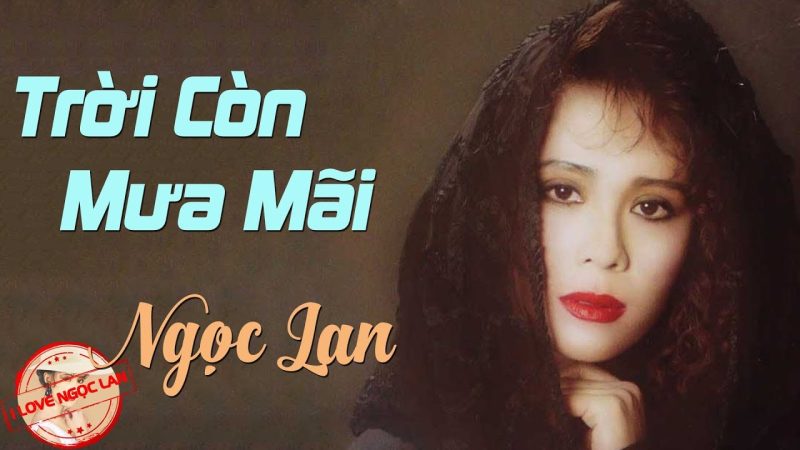 Trời Còn Mưa Mãi - Ngọc Lan