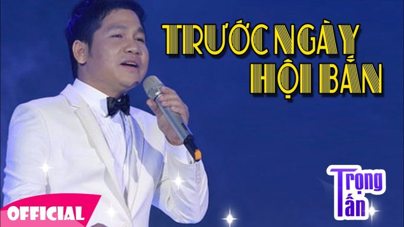 Trước ngày hội bắn - Trọng Tấn ft Anh Thơ