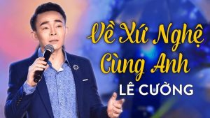 Về Xứ Nghệ Cùng Anh - Lê Cường