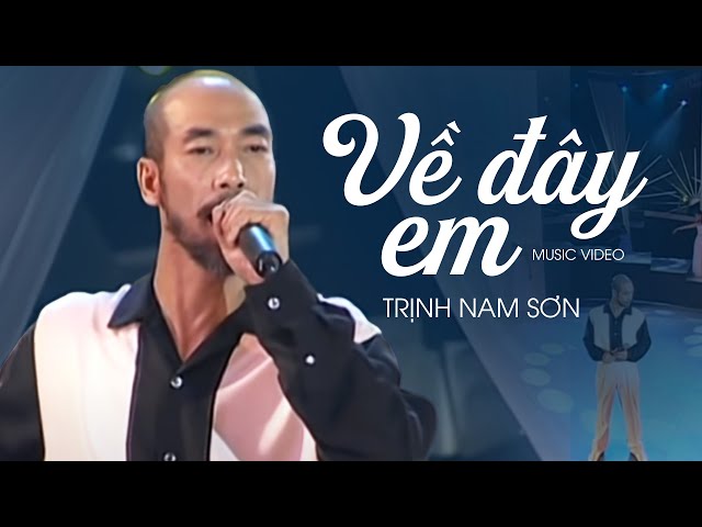 Về đây em - Trịnh Nam Sơn