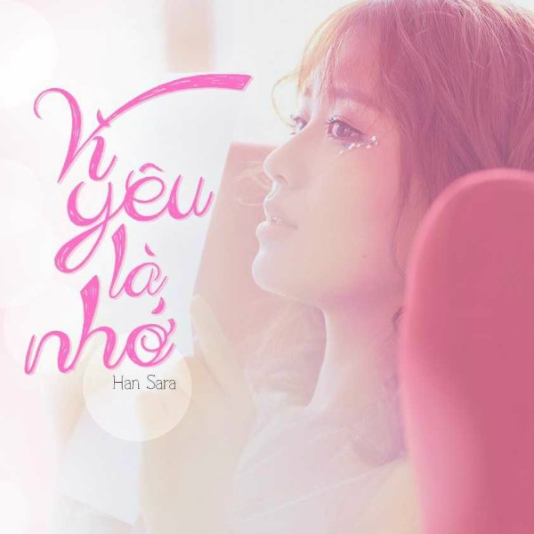 Vì Yêu Là Nhớ - Han Sara
