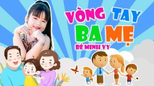 Vòng Tay Ba Mẹ - Bé Minh Vy