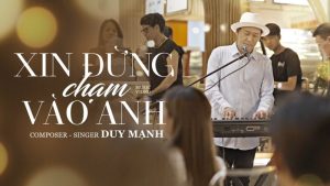 Xin Đừng Chạm Vào Anh - Duy Mạnh