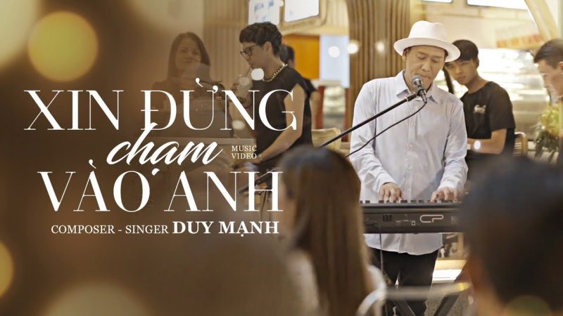 Xin Đừng Chạm Vào Anh - Duy Mạnh