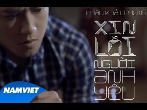 Xin Lỗi Người Anh Yêu - Châu Khải Phong