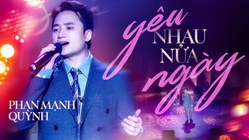 Yêu Nhau Nửa Ngày - Phan Mạnh Quỳnh