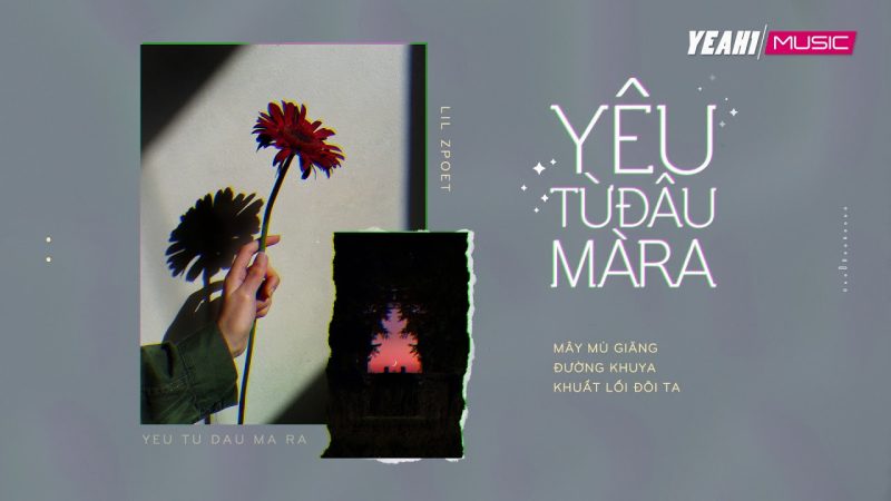 Yêu từ đâu mà ra - Lil Zpoet