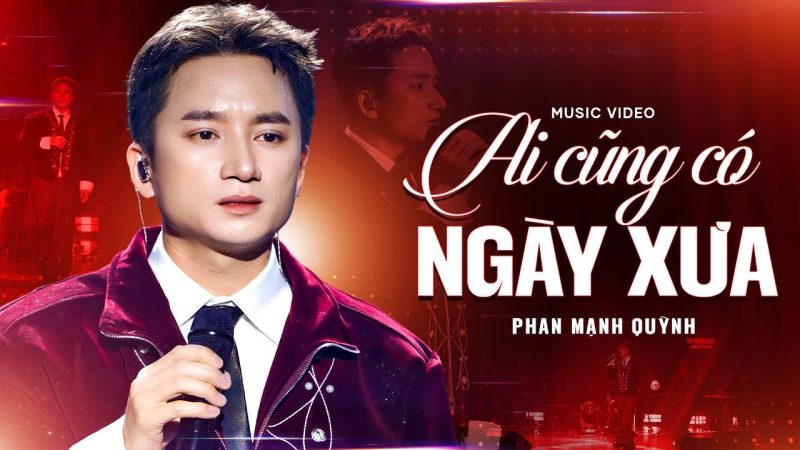 Ai Cũng Có Ngày Xưa - Phan Mạnh Quỳnh