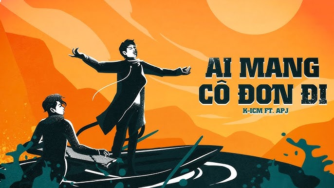 Ai Mang Cô Đơn Đi - K-ICM & APJ