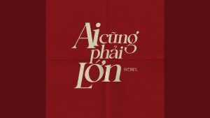 Ai cũng phải lớn - Soobin