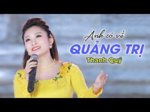 Anh Có Về Quảng Trị Với Em Không - Thanh Quý