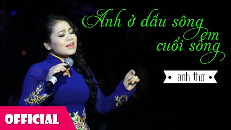Anh Ở Đầu Sông Em Cuối Sông - Anh Thơ