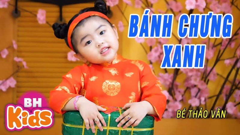 Bánh Chưng Xanh - Bé Thảo Vân