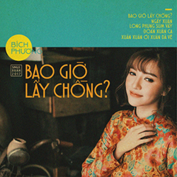 Bao giờ lấy chồng? - Bích Phương