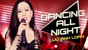 Bên Nhau Đêm Nay (Dancing All Night) - Lưu Ánh Loan