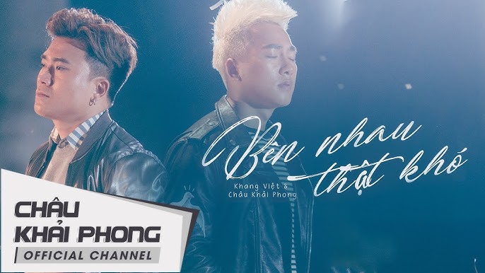 Bên Nhau Thật Khó - Châu Khải Phong ft