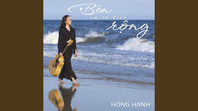 Bên em là biển rộng - Hồng Hạnh