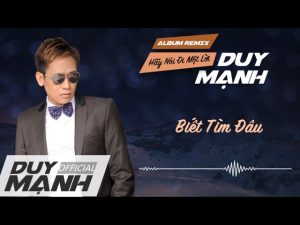 Biết Tìm Đâu - Duy Mạnh