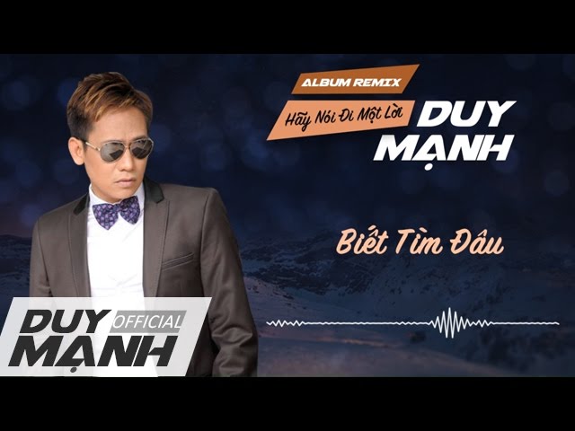 Biết Tìm Đâu - Duy Mạnh